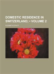 Domestic Residence in Switzerland (Volume 2),1154168921,9781154168921