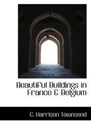 Beautiful Buildings in France & Belgium,1113957956,9781113957955