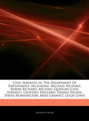 Articles On Civil Servants In The Department Of Employment, including Michael Bichard, Baron Bichard, Michael Quinlan (civil Servant), Geoffrey Holland, Dennis Nilsen, David Normington, Mike Granatt, Leigh Lewis,1244670804,9781244670808