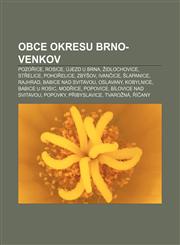 Obce okresu Brno-venkov Pozořice, Rosice, Újezd u Brna, Židlochovice, Střelice, Pohořelice, Zbýšov, Ivančice, Šlapanice, Rajhrad,1232997765,9781232997764