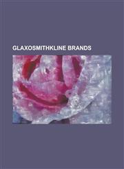 Glaxosmithkline Brands Abacavir-Lamivudine-Zidovudine, Aciclovir, Albendazole, Amoxicillin, Amoxicillin-Clavulanic Acid, Aplaviroc, Aquafresh,1230780173,9781230780177