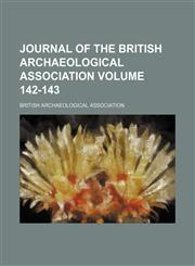 Journal of the British Archaeological Association Volume 142-143,1153924633,9781153924634