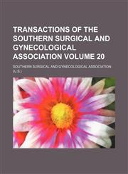 Transactions of the Southern Surgical and Gynecological Association Volume 20,1154217272,9781154217278