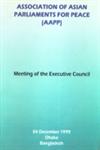 Association of Asian Parliaments for Peace (AAPP) Meeting of the Executive Council, 04 December 1999, Dhaka, Bangladesh