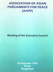 Association of Asian Parliaments for Peace (AAPP) Meeting of the Executive Council, 04 December 1999, Dhaka, Bangladesh