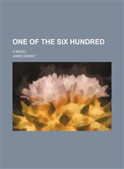 One of the Six Hundred; A Novel,1151031666,9781151031662