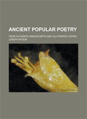 Ancient Popular Poetry; From Authentic Manuscripts and Old Printed Copies,1236833139,9781236833136