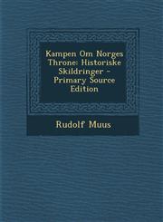 Kampen Om Norges Throne Historiske Skildringer - Primary Source Edition,129393061X,9781293930618