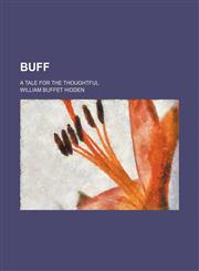 Buff; A Tale for the Thoughtful,1151606731,9781151606730