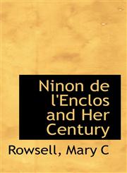 Ninon de l'Enclos and Her Century,1110367155,9781110367153