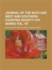 Journal of the Bath and West and Southern Counties Society 4th Series Vol. VII,1230172343,9781230172347
