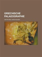 Griechische Palaeographie,1234448602,9781234448608