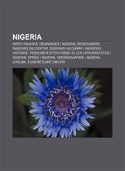 Nigeria Byer i Nigeria, Demninger i Nigeria, Nigerianere, Nigerias delstater, Nigerias geografi, Nigerias historie,1232790893,9781232790891