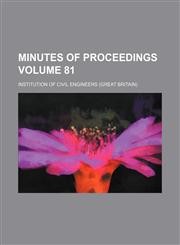 Minutes of proceedings Volume 81,1130478157,9781130478150