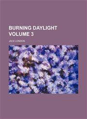 Burning Daylight Volume 3,1151301124,9781151301123