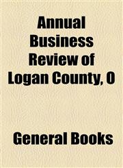 Annual Business Review of Logan County, O,1154628264,9781154628265