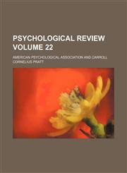 Psychological review Volume 22,1152697102,9781152697102