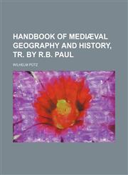 Handbook of mediæval geography and history, tr. by R.B. Paul,1150260645,9781150260643
