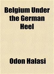 Belgium Under the German Heel,115463650X,9781154636505