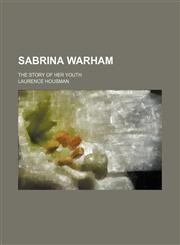 Sabrina Warham; The Story of Her Youth,1151036609,9781151036605