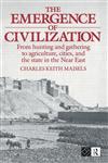 The Emergence of Civilization: From Hunting and Gathering to Agriculture, Cities and the State in the Near East,0415096596,9780415096591