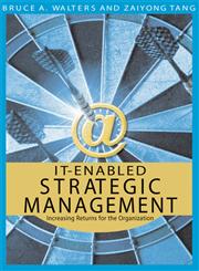 IT-Enabled Strategic Management Increasing Returns for the Organization,159140908X,9781591409083