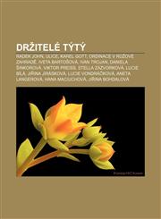 Držitelé Týtý Radek John, Ulice, Karel Gott, Ordinace v růžové zahradě, Iveta Bartošová, Ivan Trojan, Daniela Šinkorová, Viktor Preiss,1232867462,9781232867463