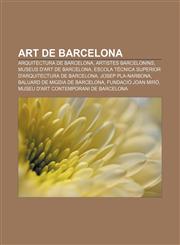 Art de Barcelona Arquitectura de Barcelona, Artistes barcelonins, Museus d'art de Barcelona,1232769649,9781232769644