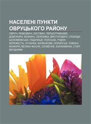 Naseleni punkty Ovrutsʹkoho ray̆onu Ovruch, Levkovychi, Lystvyn, Pershotravneve, Dovhynychi, Voznychi, Selezivka, Vystupovychi,1233839691,9781233839698