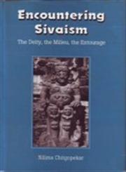 Encountering Sivaism The Deity, the Milieu, the Entourage 1st Published,8121507928,9788121507929
