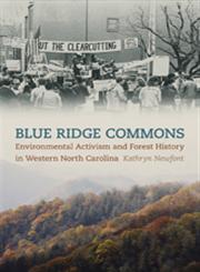 Blue Ridge Commons Environmental Activism and Forest History in Western North Carolina,082034124X,9780820341248