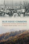 Blue Ridge Commons Environmental Activism and Forest History in Western North Carolina,082034124X,9780820341248