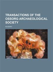 Transactions of the Ossorg Archaeological Society,115091078X,9781150910784