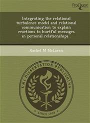 Integrating the relational turbulence model and relational communication to explain reactions to hurtful messages in personal relationships .,1244743550,9781244743557