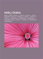 Králi Česka Mária Terézia, Karol IV., Přemysl Otakar II., Jozef II., Žigmund, Václav IV., Vladislav II., Karol I., Leopold I., Rudolf II.,1232995894,9781232995890