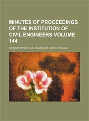 Minutes of proceedings of the Institution of Civil Engineers Volume 144,1130540634,9781130540635