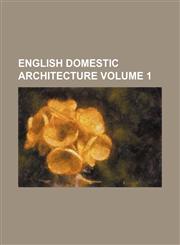 English Domestic Architecture Volume 1,1236534808,9781236534804