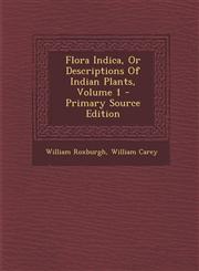 Flora Indica, Or Descriptions Of Indian Plants, Volume 1 - Primary Source Edition,1294069209,9781294069201