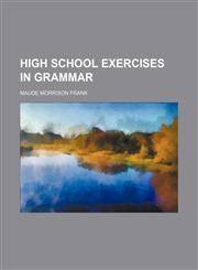 High school exercises in grammar,1150555939,9781150555930