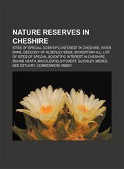 Nature reserves in Cheshire Sites of Special Scientific Interest in Cheshire, River Dane, Geology of Alderley Edge, Bickerton Hill,1157889336,9781157889335