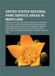 United States National Park Service areas in Maryland Appalachian Trail, Baltimore-Washington Parkway, Fort Foote,1157056598,9781157056591