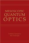 Mesoscopic Quantum Optics 1st Edition,0471148741,9780471148746