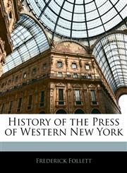History of the Press of Western New York,1144830532,9781144830531