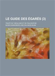 Le Guide Des Egares; Traite de Theologie Et de Philosophie (3 ),1234874342,9781234874346