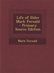 Life of Elder Mark Fernald - Primary Source Edition,1287888720,9781287888727