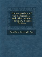 Italian Gardens of the Renaissance And Other Studies - Primary Source Edition,1287855873,9781287855873