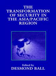 The Transformation of Security in the Asia/Pacific Region,071464661X,9780714646619