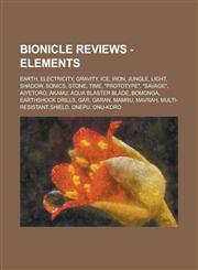 Bionicle Reviews - Elements Earth, Electricity, Gravity, Ice, Iron, Jungle, Light, Shadow, Sonics, Stone, Time, "Prototype," "Savage," Aiyetoro, A,1234717263,9781234717261