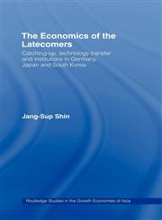 The Economics of the Latecomers Catching-Up, Technology Transfer and Institutions in Germany, Japan and South Korea,0415140552,9780415140553