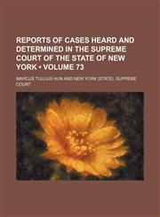 Reports of Cases Heard and Determined in the Supreme Court of the State of New York (Volume 73),1153982242,9781153982245